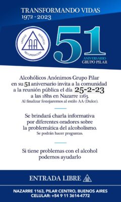 Alcohólicos Anónimos Grupo Pilar en su 51 aniversario invita a la comunidad a la reunión pública el día 25-2-23 a las 18hs en Nazarre 1163.